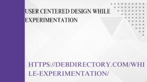 User centered design while experimentation